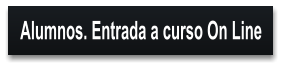 Alumnos. Entrada a curso On Line